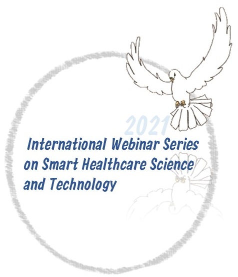International Webinar Series on Smart Healthcare Science and Technology